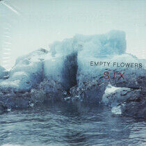 Empty Flowers - Six