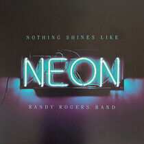 Rogers, Randy -Band- - Nothing Shines Like Neon
