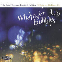 Florence, Bob - Whatever Bubbles Up