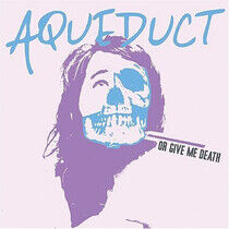Aqueduct - Or Give Me Death