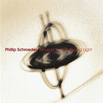 Schroeder, Phillip - Move In the Changing Ligh