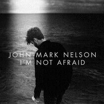 Nelson, John Mark - I'm Not Afraid