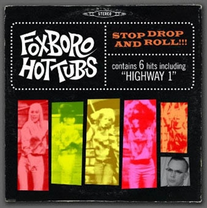 Foxboro Hot Tubs: Stop Drop And Roll (Vinyl)