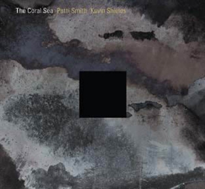 Smith, Patti & Kevin Shields: The Coral Sea