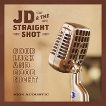 JD & The Straight Shot - Good Luck And Good Night - CD