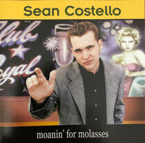Costello, Sean - Moanin' For Molasses
