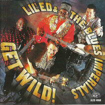 Lil' Ed & Blues Imperials - Get Wild !