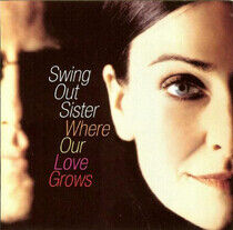 Swing Out Sister - Where Our Love Grows