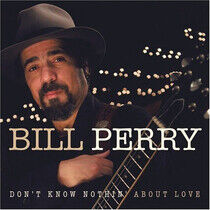Perry, Bill - Don't Know Nothing..