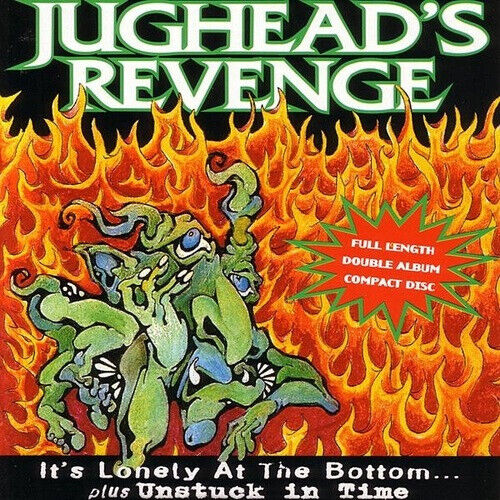 Jughead\'s Revenge - It\'s Lonely At the Bottom