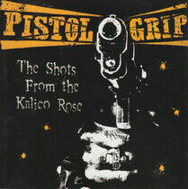 Pistol Grip - Shots From the Kalico Ros