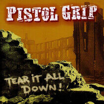Pistol Grip - Tear It All Down