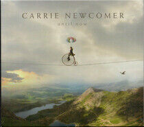 Newcomer, Carrie - Until Now