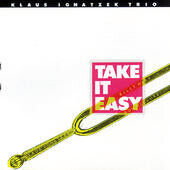 Ignatzek, Klaus -Trio- - Take It Easy