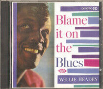 Headen, Willie - Blame It On the Blues