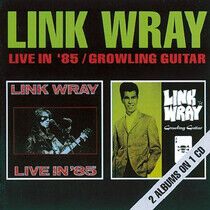 Wray, Link - Live In '85/Growling Guit