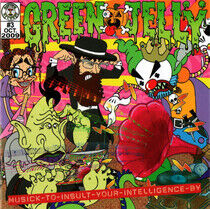 Green Jelly - Music To Insult Your..