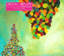 Crystal Antlers - Tentacles