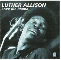 Allison, Luther - Love Me Mama