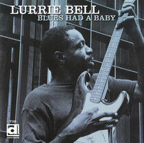 Bell, Lurrie - Blues Had a Baby