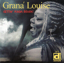 Louise, Grana - Gettin' Kinda Rough