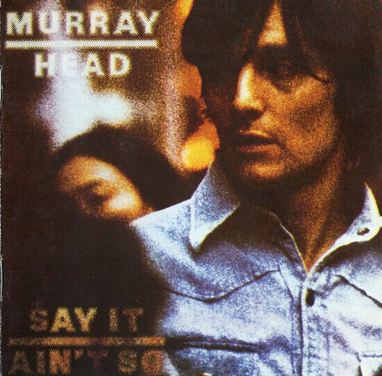 Head, Murray - Say It Ain\'t So