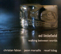 Littlefield, Ed - Walking Between Worlds