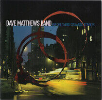 Matthews, Dave -Band- - Before These Crowded Stre