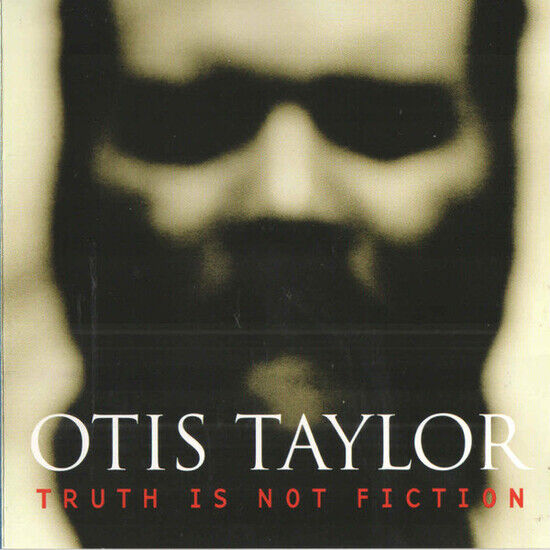 Taylor, Otis - Truth is Not Fiction