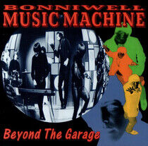 Bonniwell Music Machine - Beyond the Garage