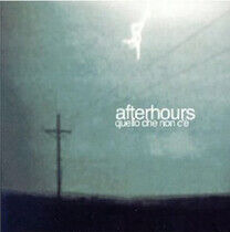Afterhours - Quello Che Non C'e'