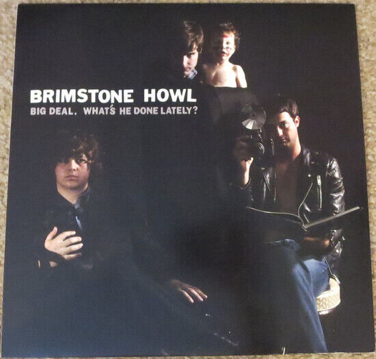 Brimstone Howl - Big Deal (What\'s He..