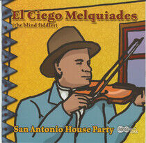 El Ciego Melquiades - San Antonio House Party