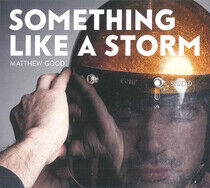 Good, Matthew - Something Like a Storm