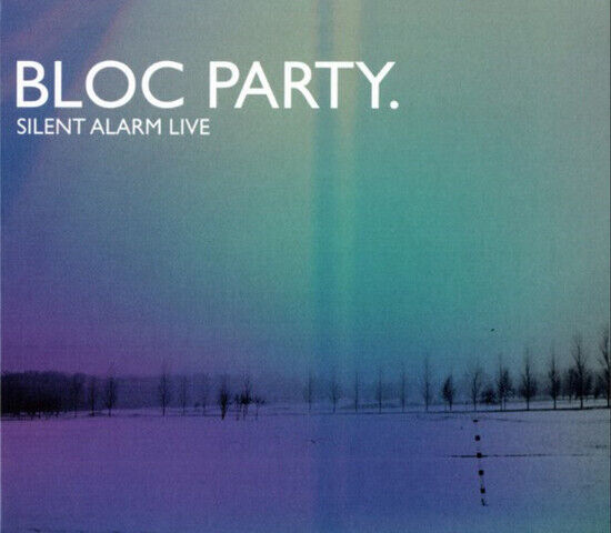 Bloc Party - Silent Alarm Live -Live-