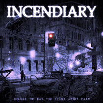 Incendiary - Change the Way You..