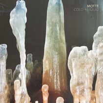 Motte - Cold + Liquid