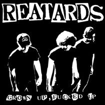 Reatards - Grown Up Fucked Up