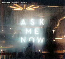 Regener, Pappik & Busch - Ask Me Now