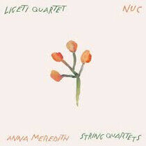 Ligeti Quartet / Anna Mer - Nuc
