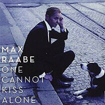 Raabe, Max - One Cannot Kiss Alone