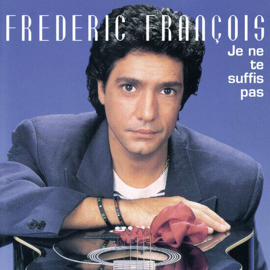 Francois, Frederic - Je Ne Te Suffis Pas