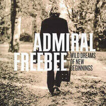 Admiral Freebee - Wild Dreams of New Begi..