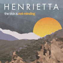 Henrietta - Trick is Not Minding