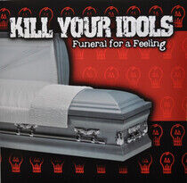 Kill Your Idols - Funeral For a Feeling