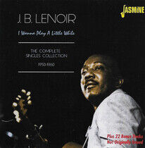 Lenoir, J.B. - I Wanna Play a Little..