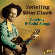 Clark, Slim -Yodeling- - Cowboy & Yodel Songs