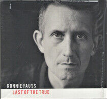 Fauss, Ronnie - Last of the True