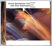 Savolainen, Jarmo -Trio- - Times Like These