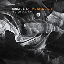 Choi, Jungsu -Tiny Orkest - Tschuss Jazz Era